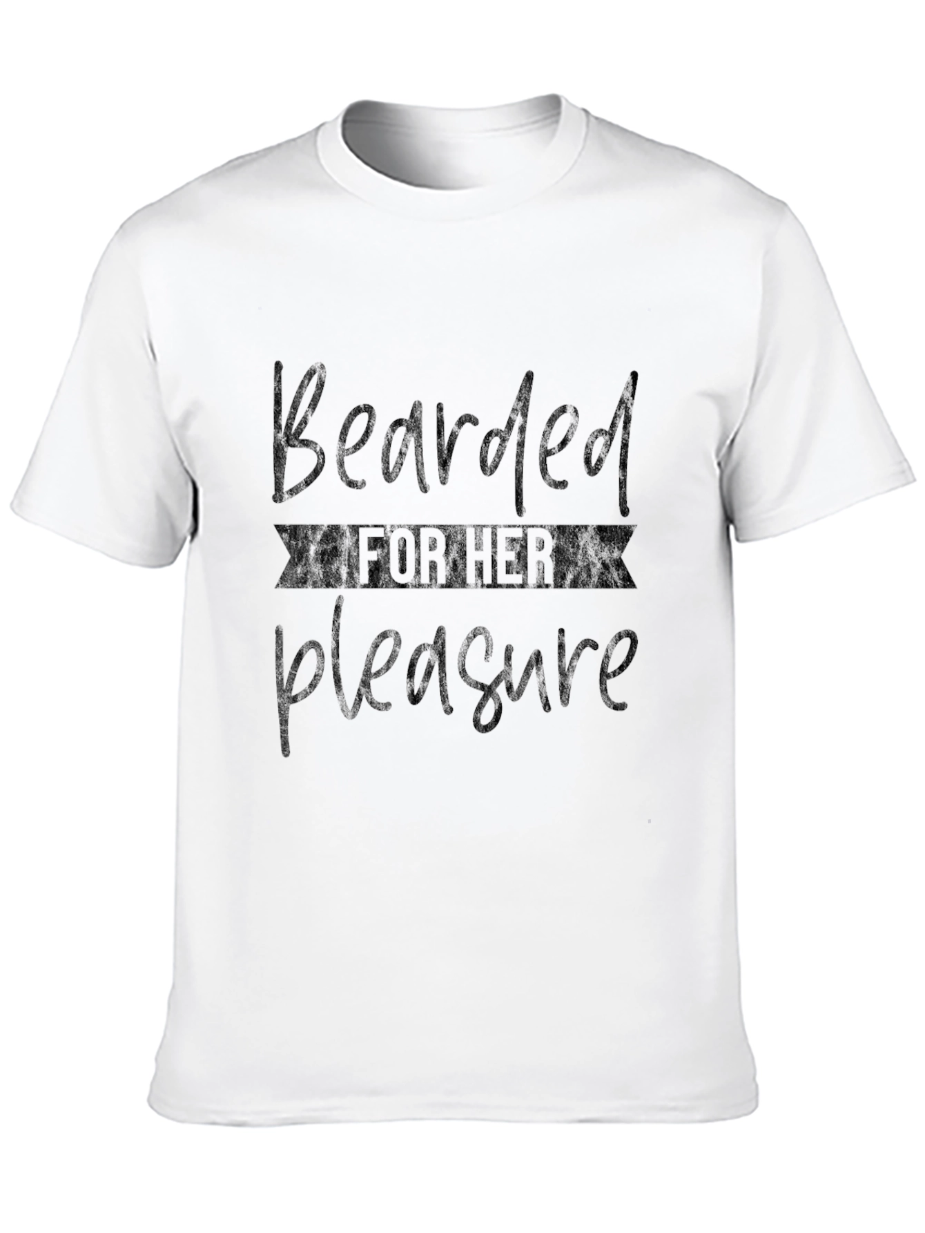 Bearded For Her Pleasure T-Shirt