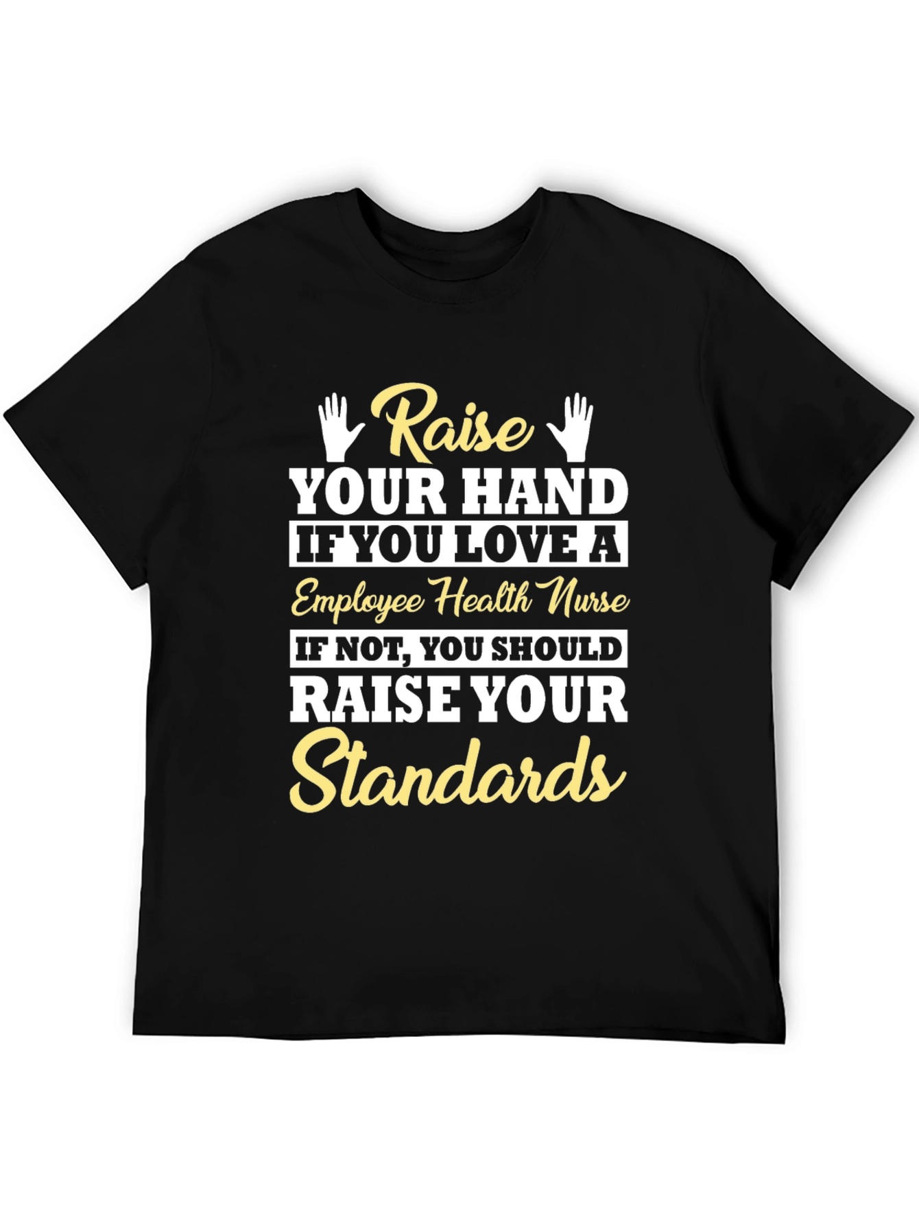 Employee Health Nurse T-Shirt - Raise Your Standards