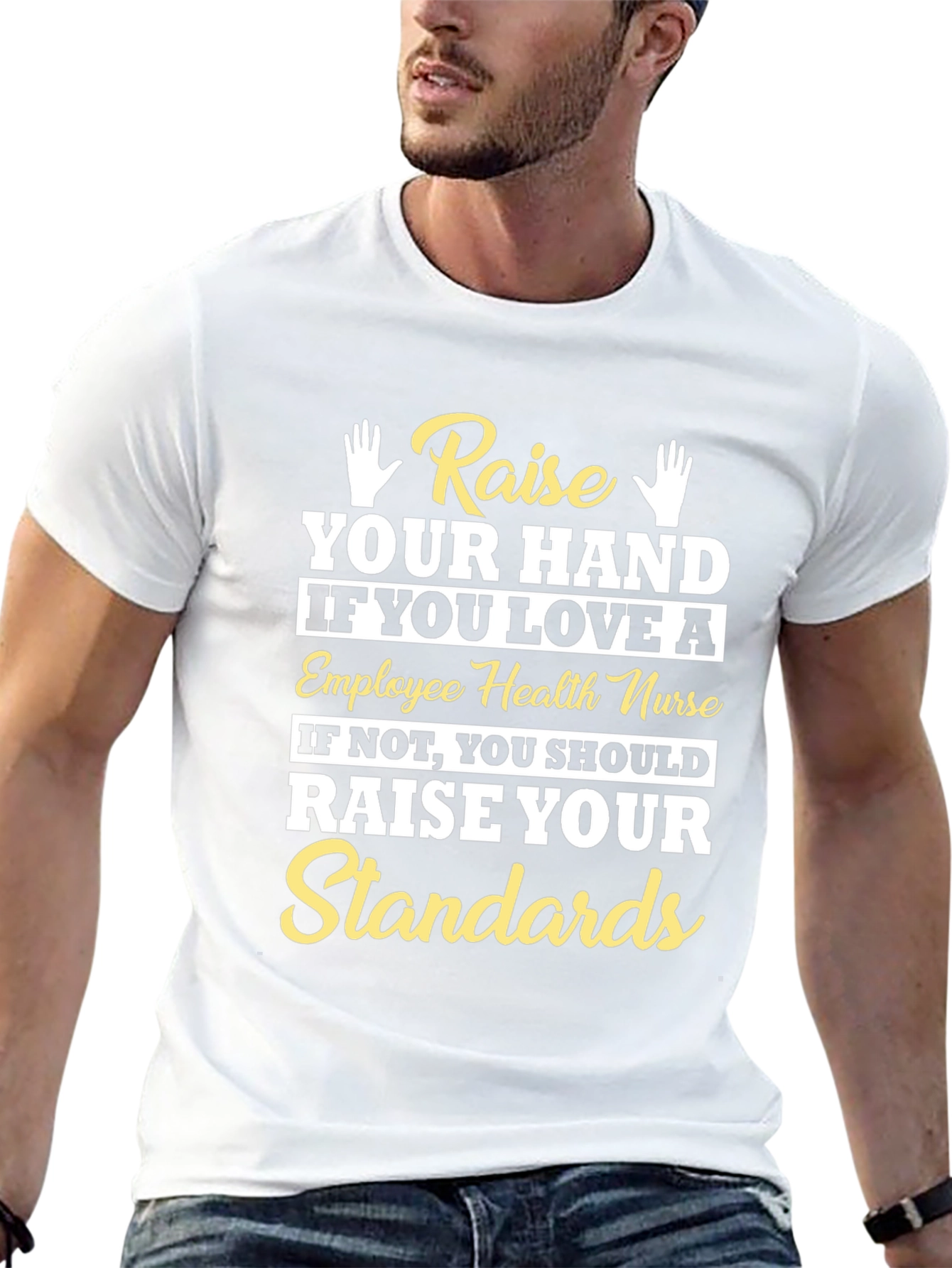 Employee Health Nurse T-Shirt - Raise Your Standards