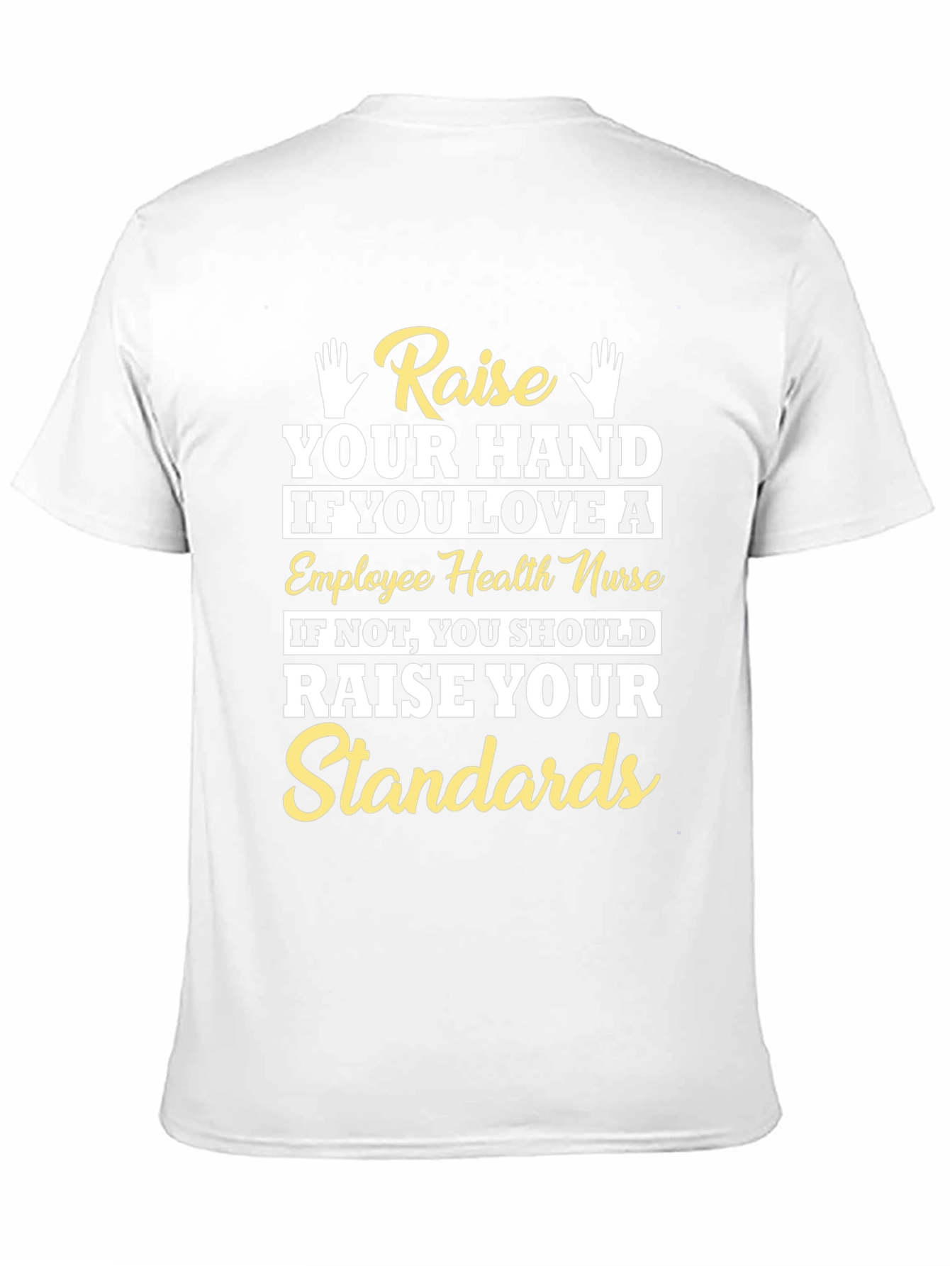 Employee Health Nurse T-Shirt - Raise Your Standards