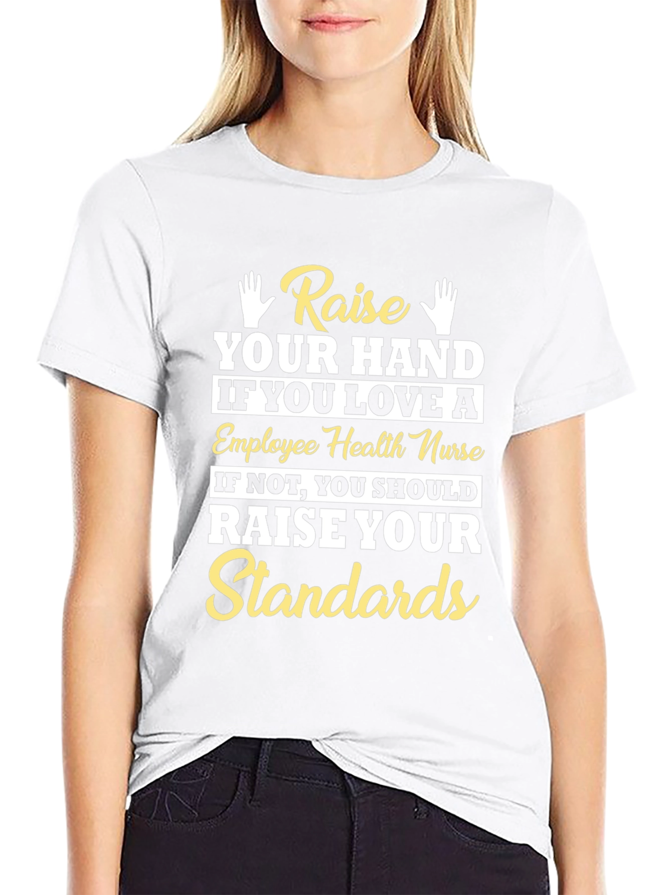 Employee Health Nurse T-Shirt - Raise Your Standards