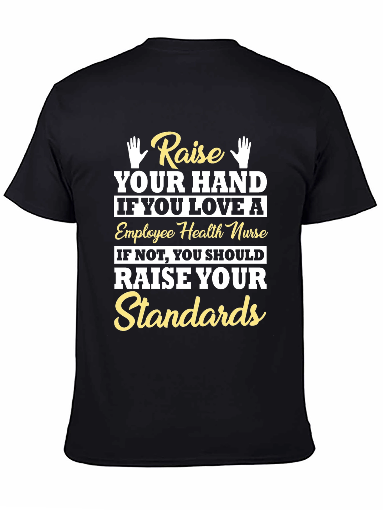 Employee Health Nurse T-Shirt - Raise Your Standards