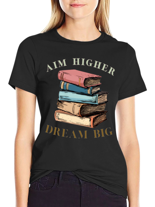 Aim Higher Dream Big Book Lover T-Shirt