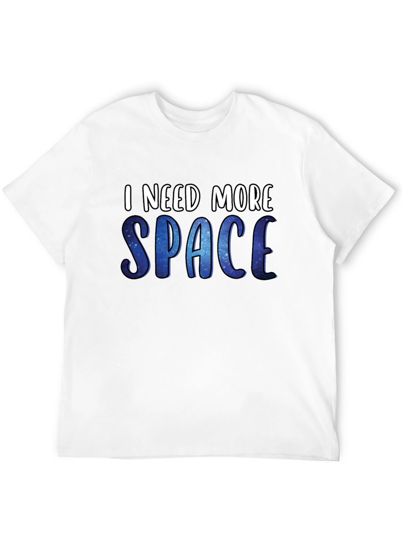 I Need More Space T-Shirt - Galaxy Design