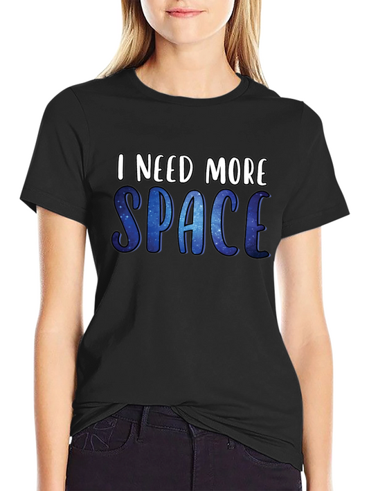I Need More Space T-Shirt - Galaxy Design