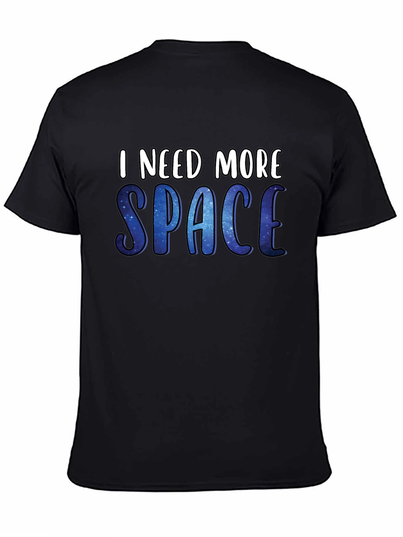I Need More Space T-Shirt - Galaxy Design