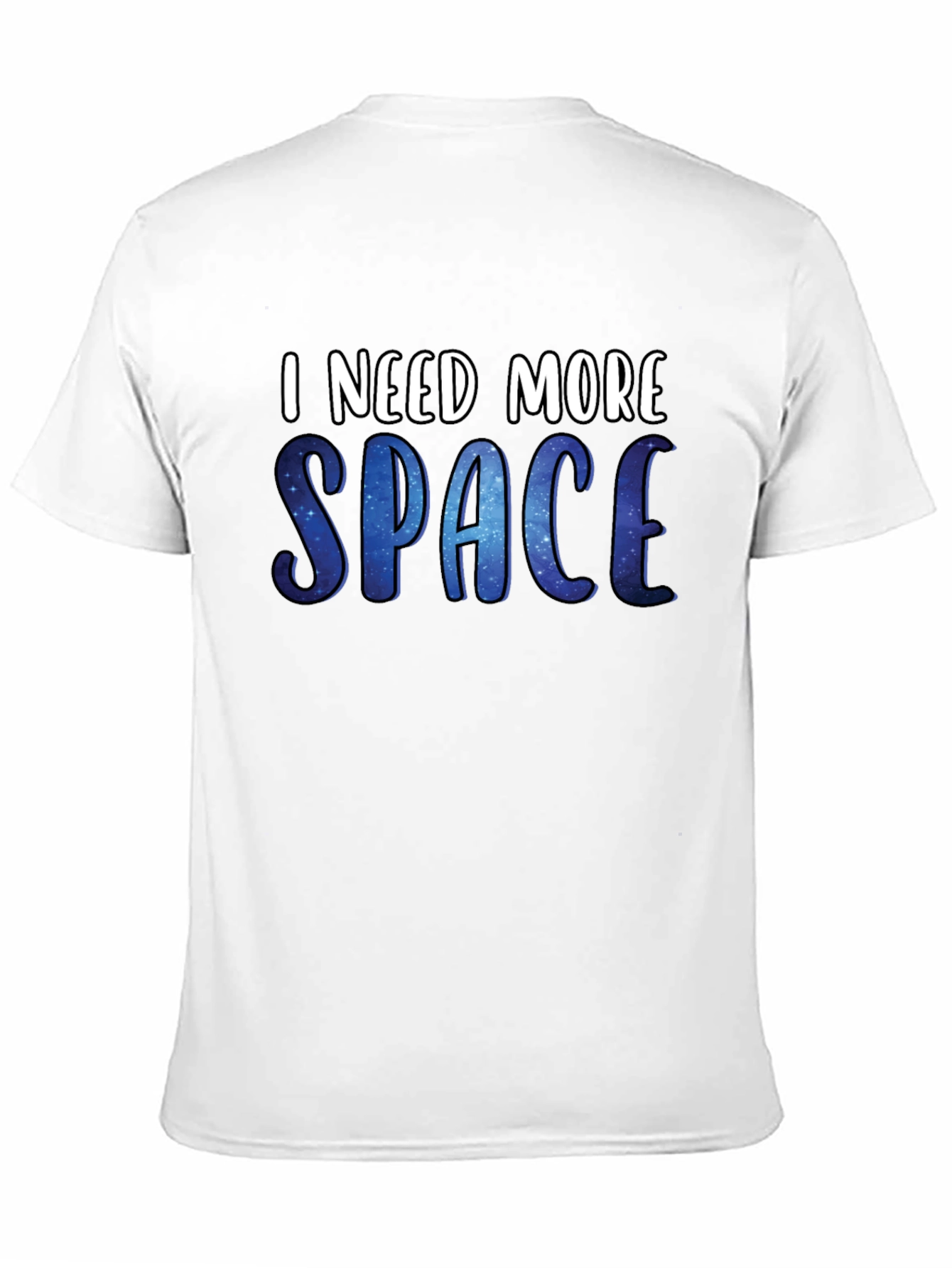 I Need More Space T-Shirt - Galaxy Design
