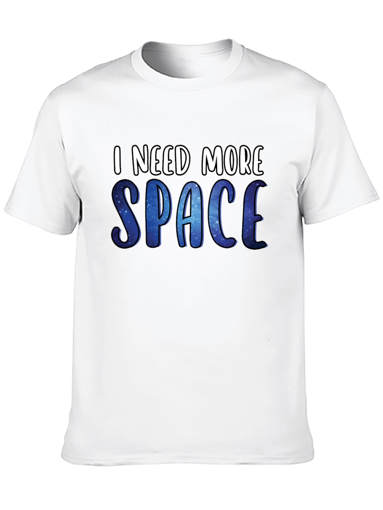 I Need More Space T-Shirt - Galaxy Design