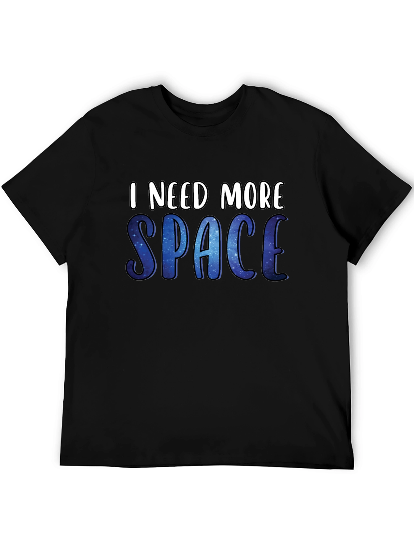 I Need More Space T-Shirt - Galaxy Design