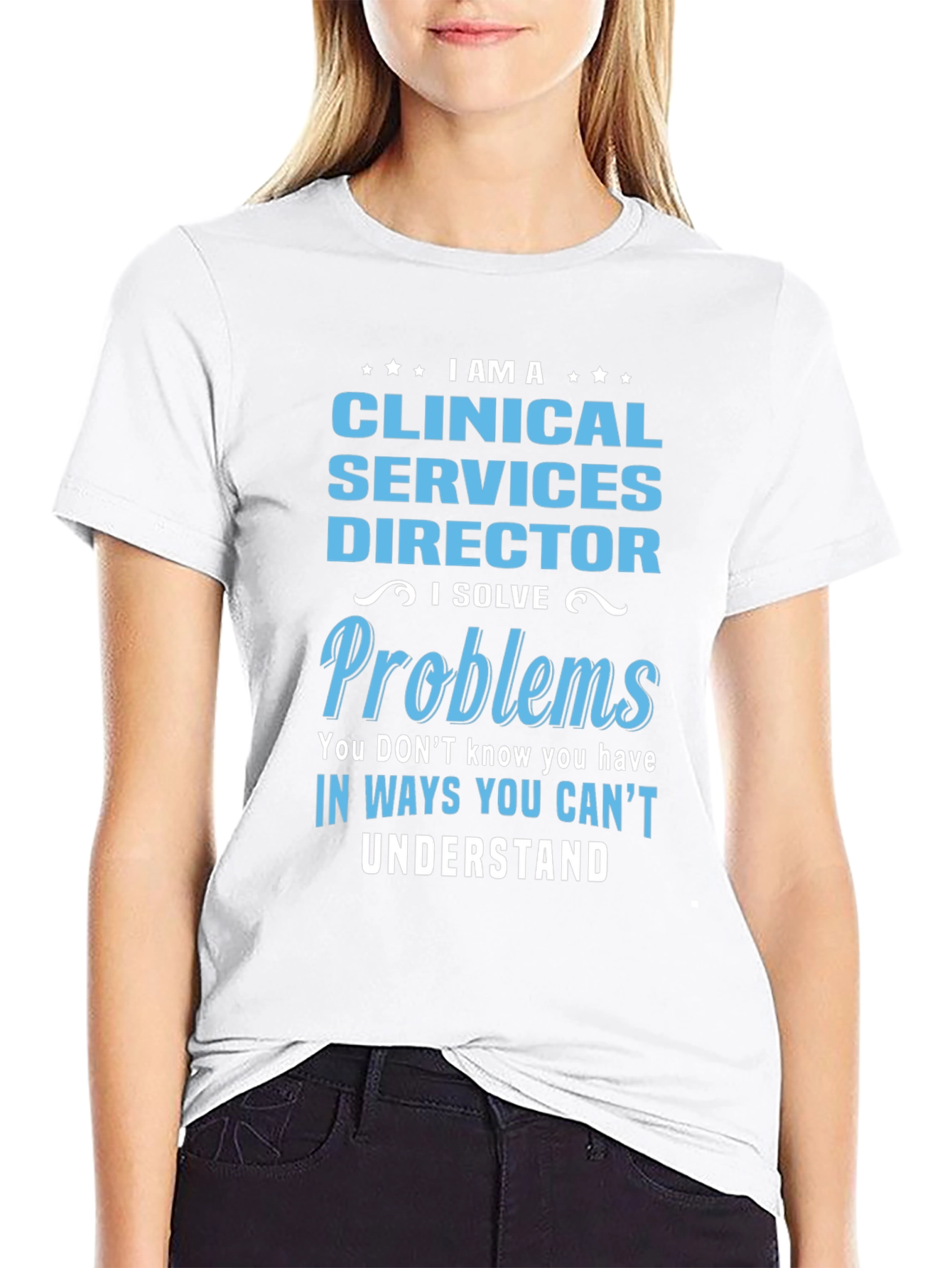 Clinical Services Director T-Shirt - I Solve Problems