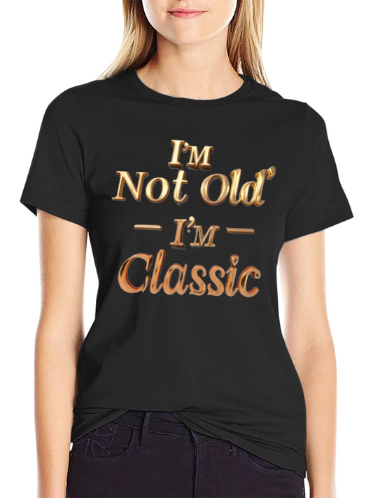 Im Not Old Im Classic Black T-Shirt