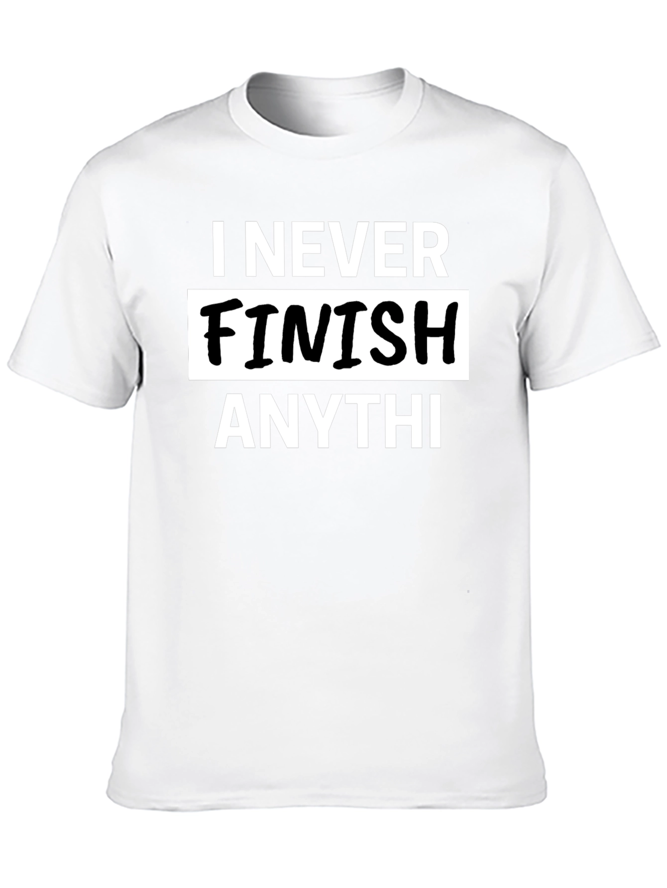 I Never Finish Anything Mens Graphic T-Shirt