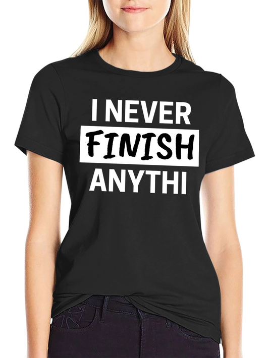 I Never Finish Anything Mens Graphic T-Shirt