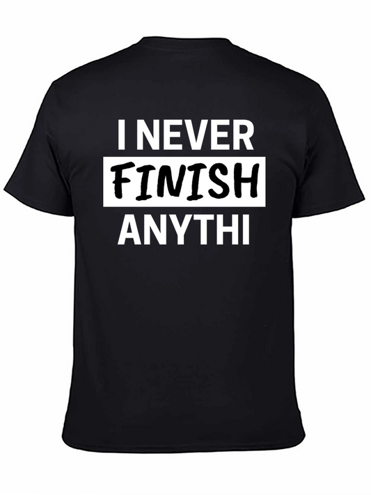I Never Finish Anything Mens Graphic T-Shirt