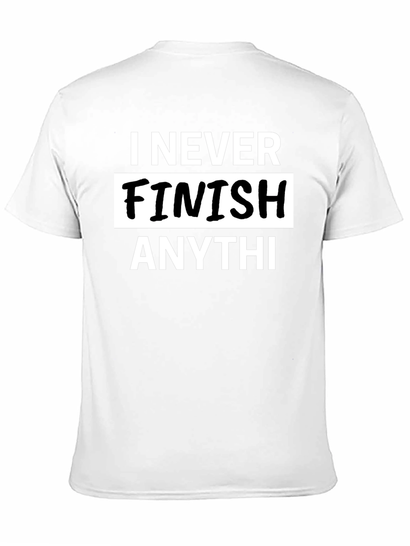 I Never Finish Anything Mens Graphic T-Shirt