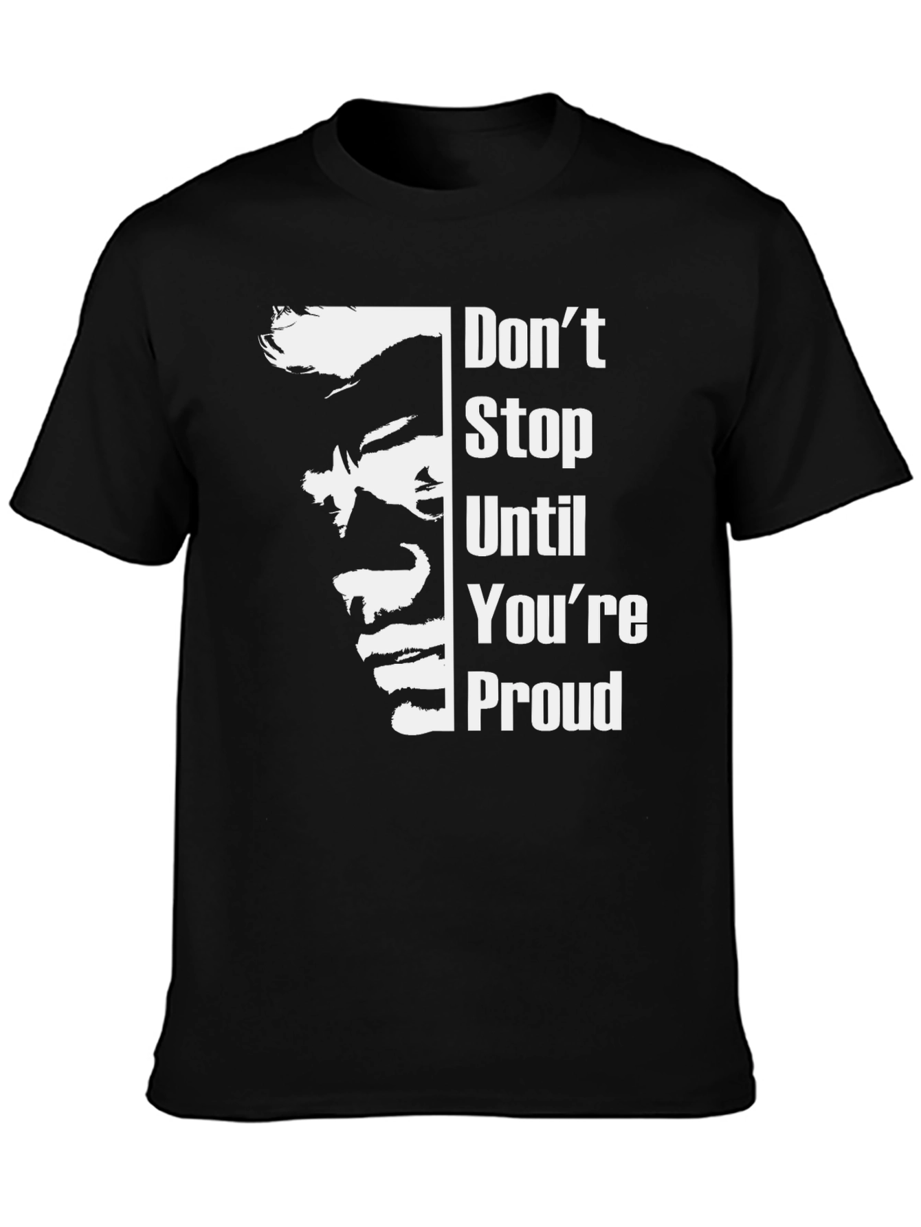 Inspirational Graphic Tee: Dont Stop Until Youre Proud