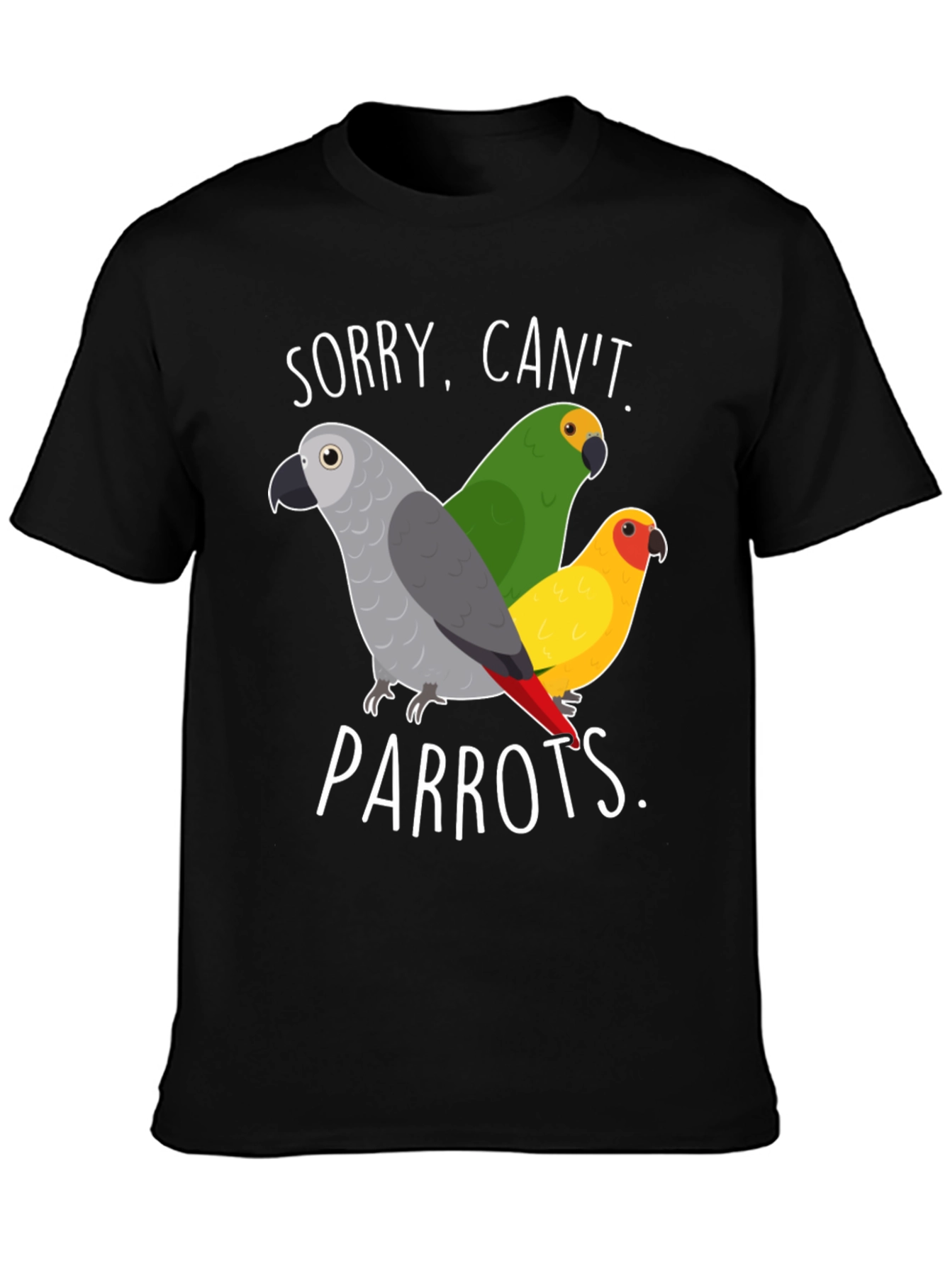 Sorry Cant Parrots T-Shirt