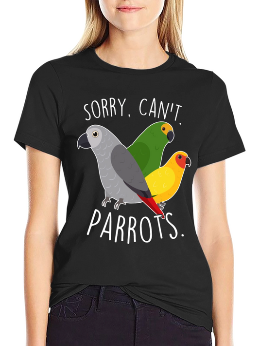 Sorry Cant Parrots T-Shirt