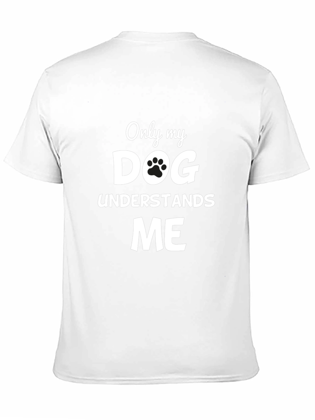 Only My Dog Understands Me - Funny T-Shirt
