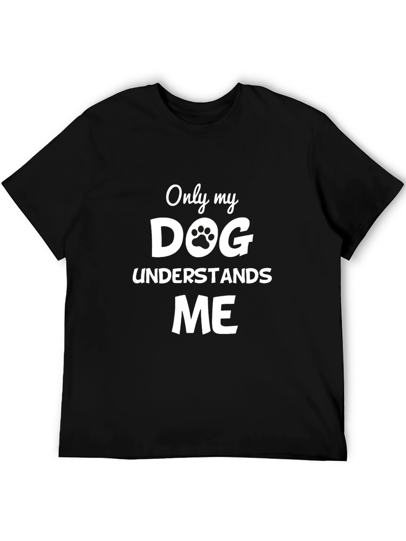 Only My Dog Understands Me - Funny T-Shirt
