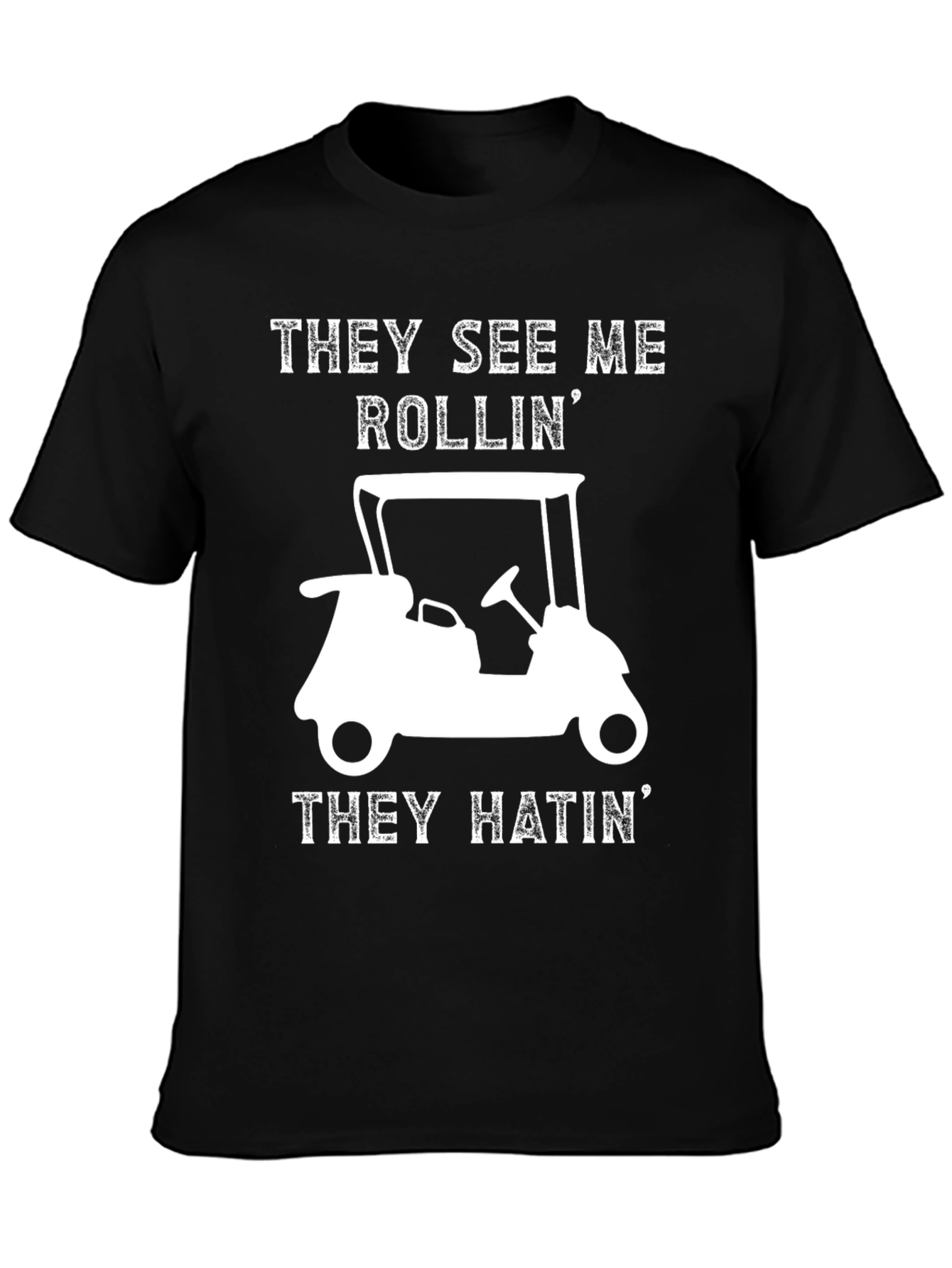 Funny Golf Cart T-Shirt - They See Me Rollin