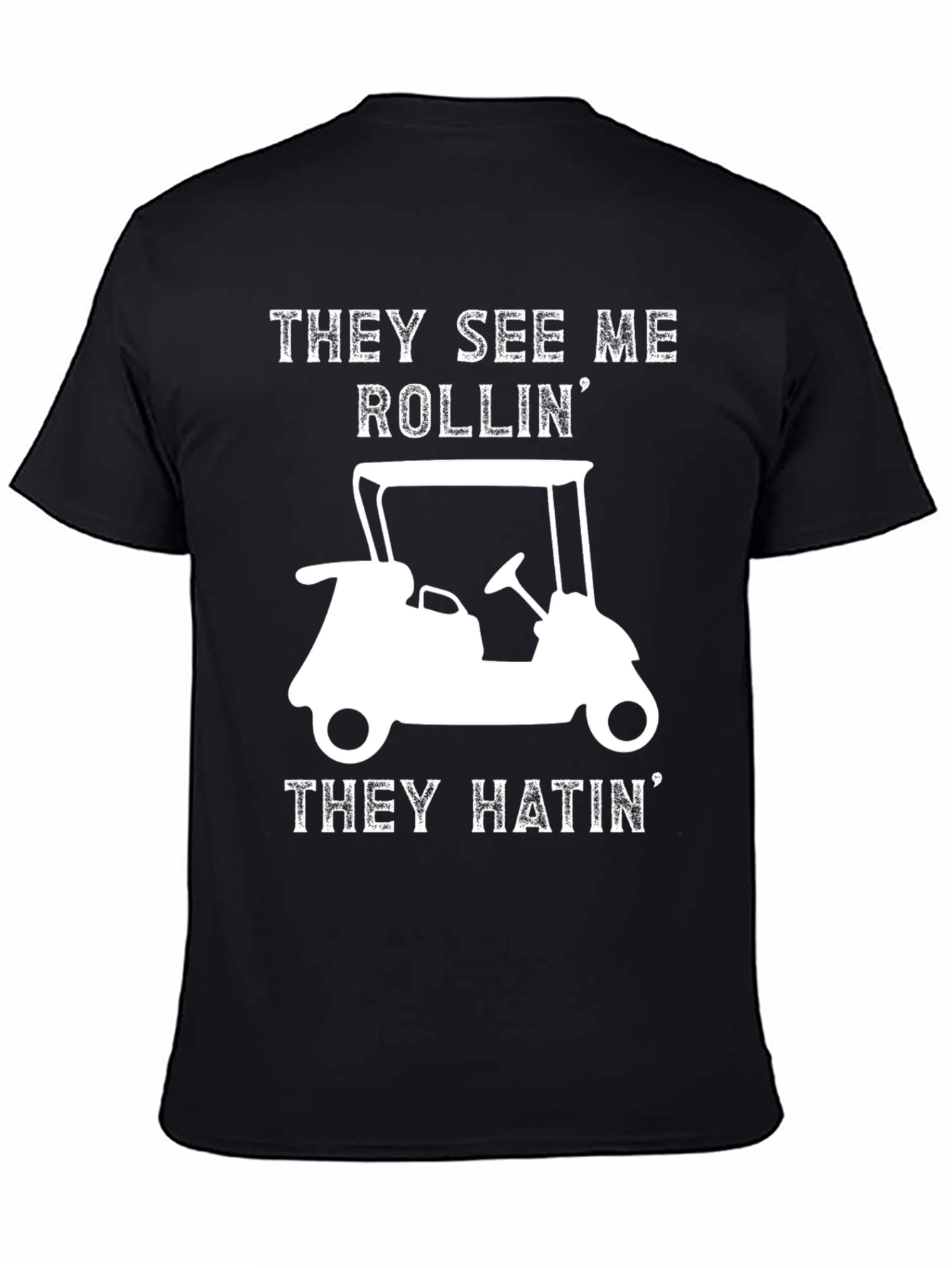 Funny Golf Cart T-Shirt - They See Me Rollin