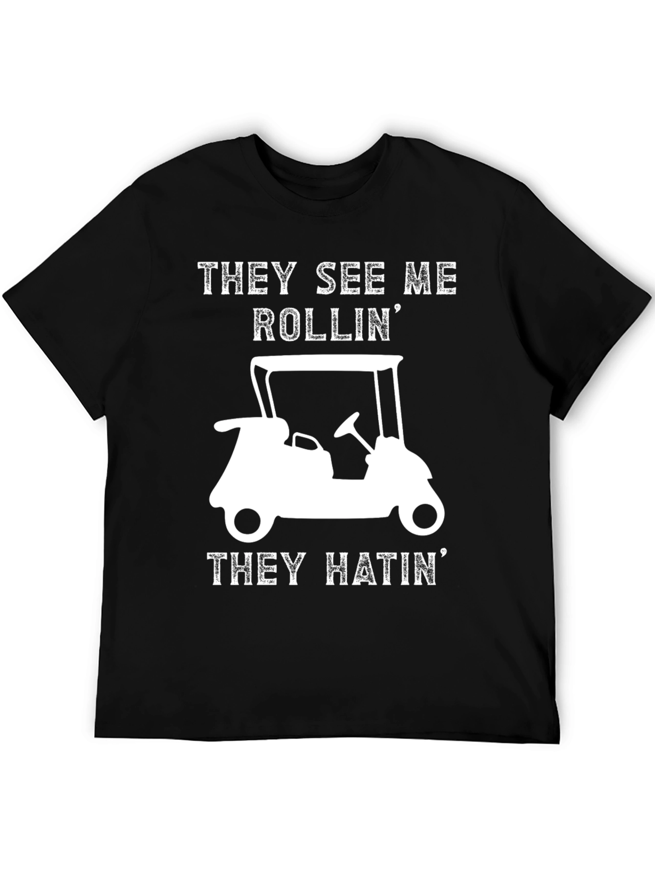 Funny Golf Cart T-Shirt - They See Me Rollin