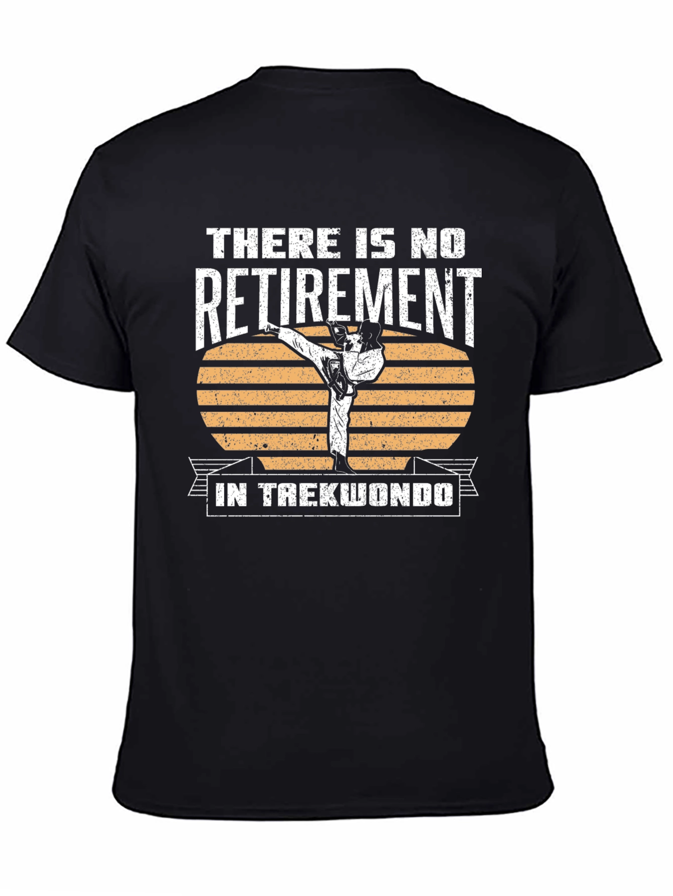 There Is No Retirement In Taekwondo T-Shirt