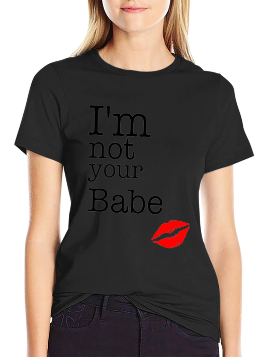 Im Not Your Babe Graphic T-Shirt