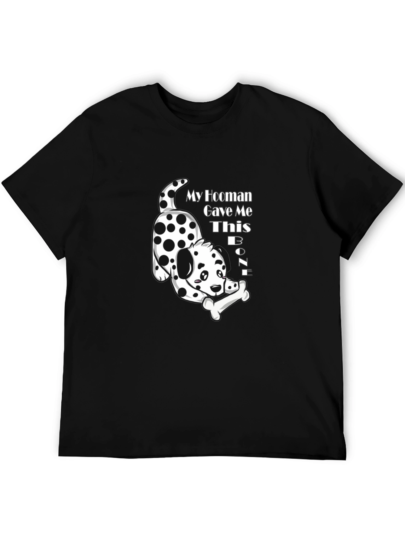 My Hooman Gave Me This Bone T-Shirt