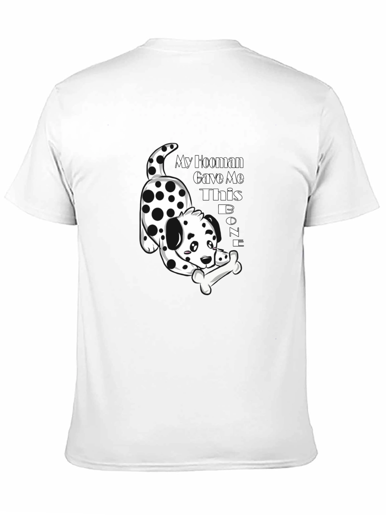 My Hooman Gave Me This Bone T-Shirt