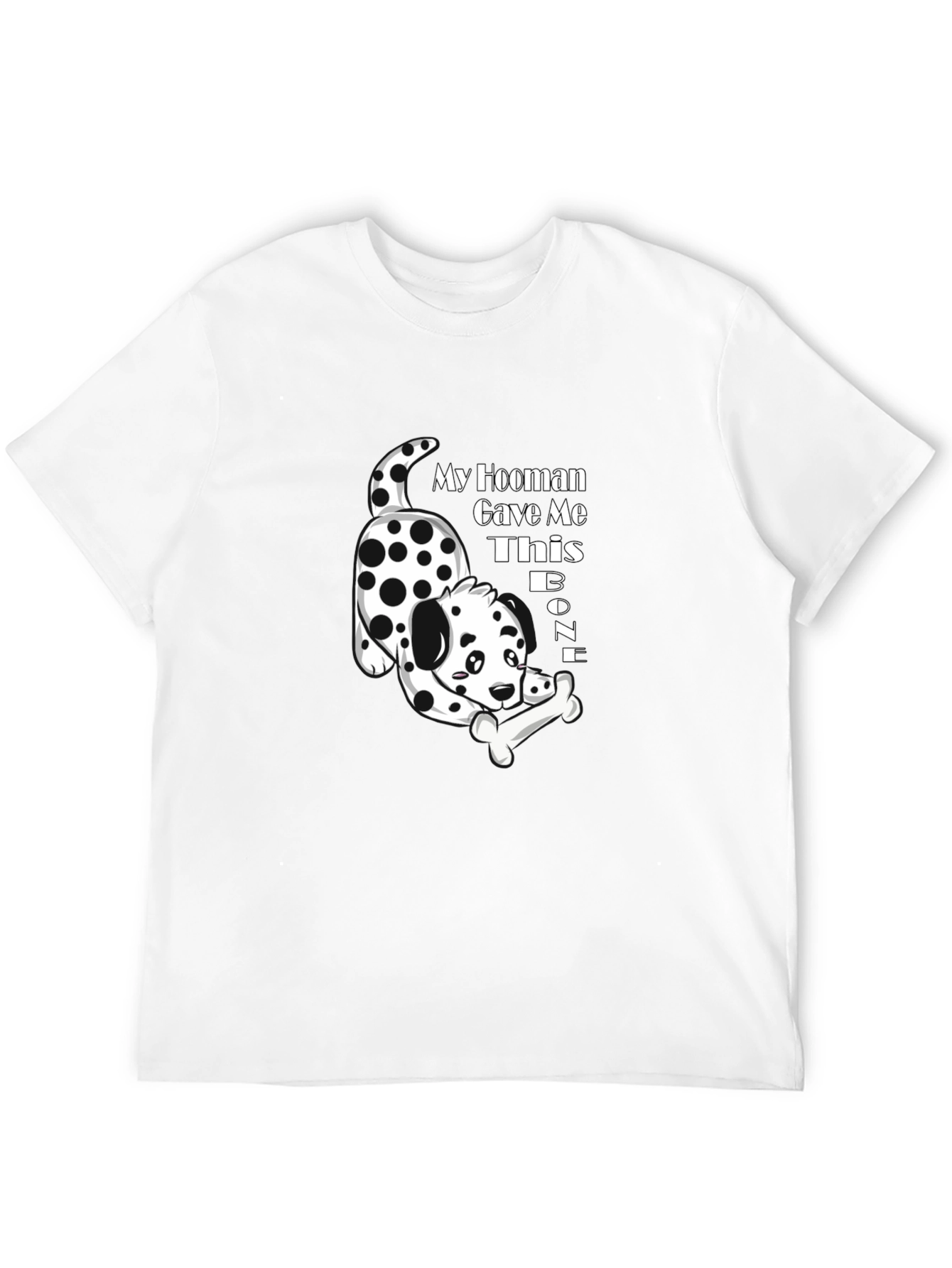 My Hooman Gave Me This Bone T-Shirt