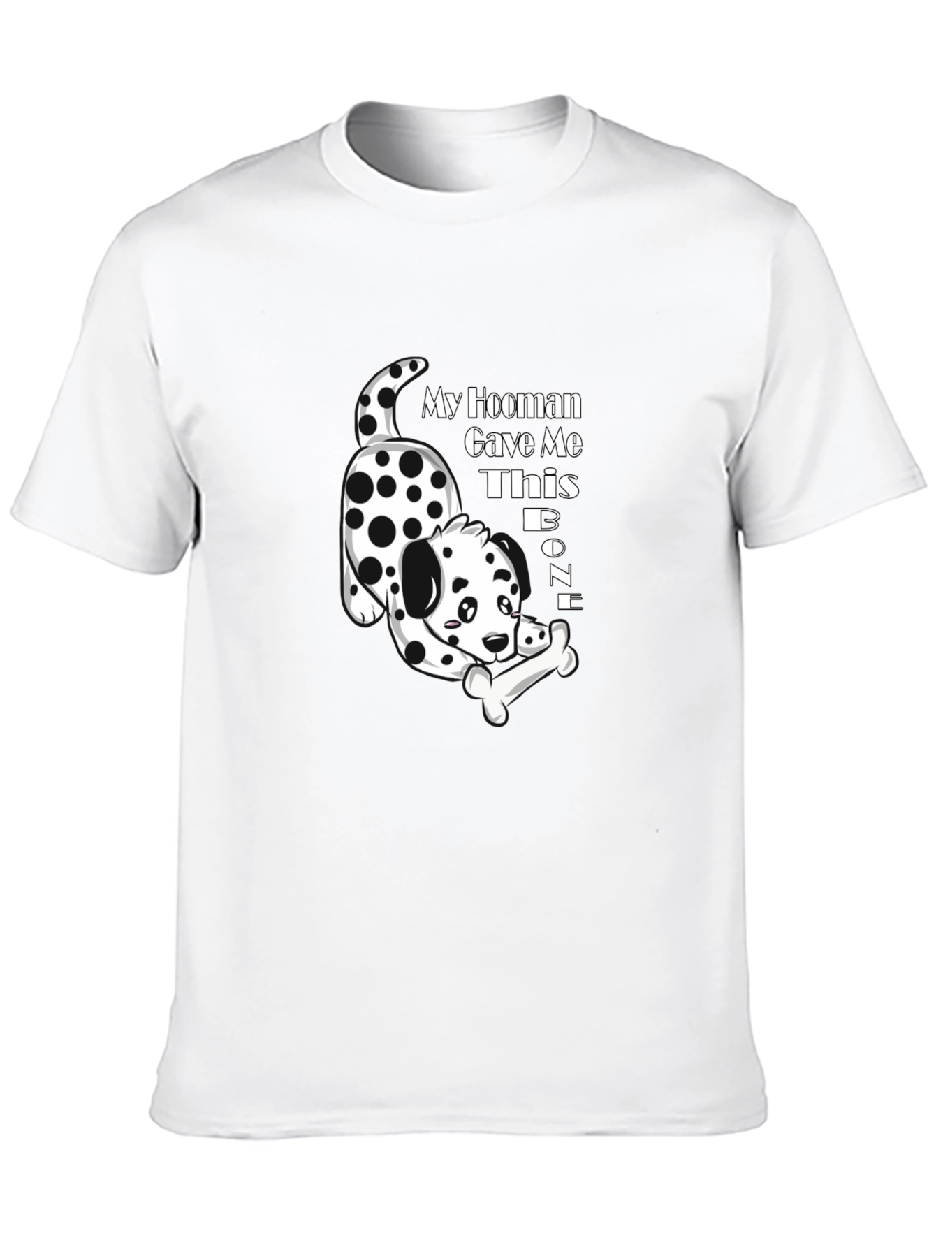 My Hooman Gave Me This Bone T-Shirt