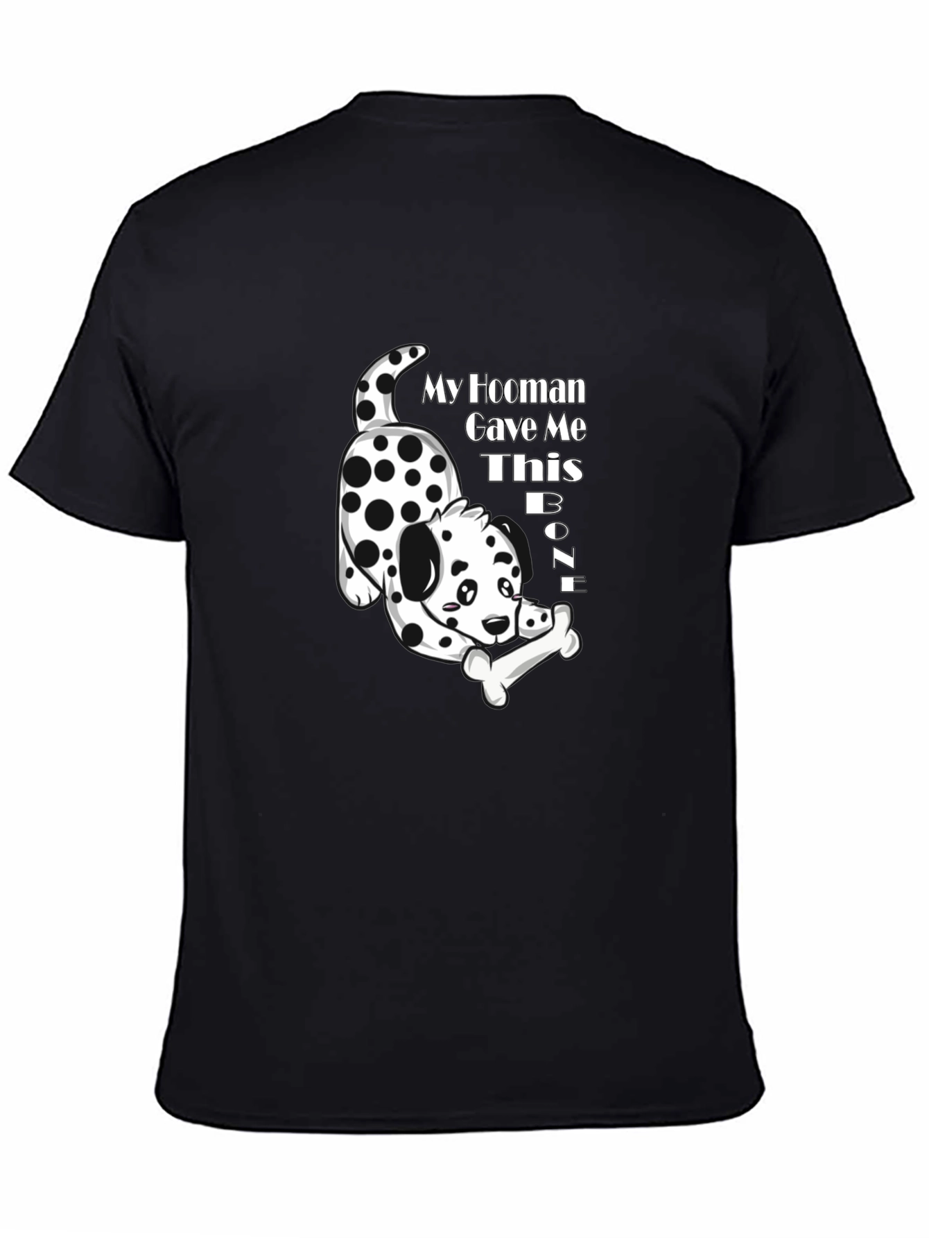 My Hooman Gave Me This Bone T-Shirt