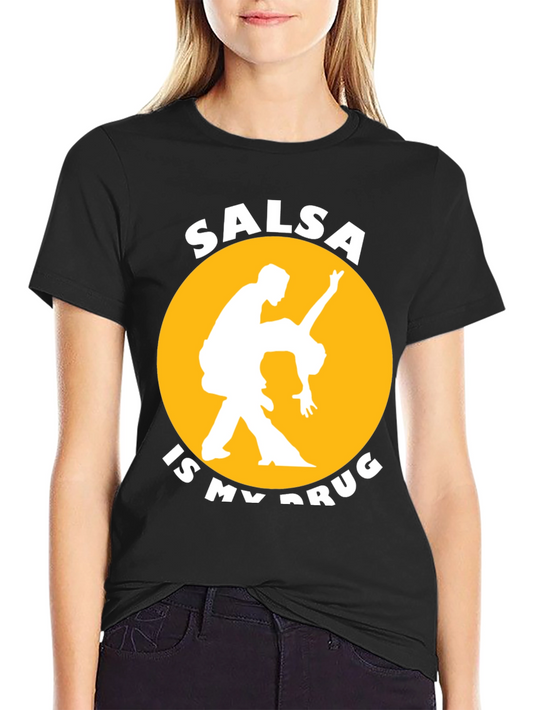 Salsa is My Drug T-Shirt