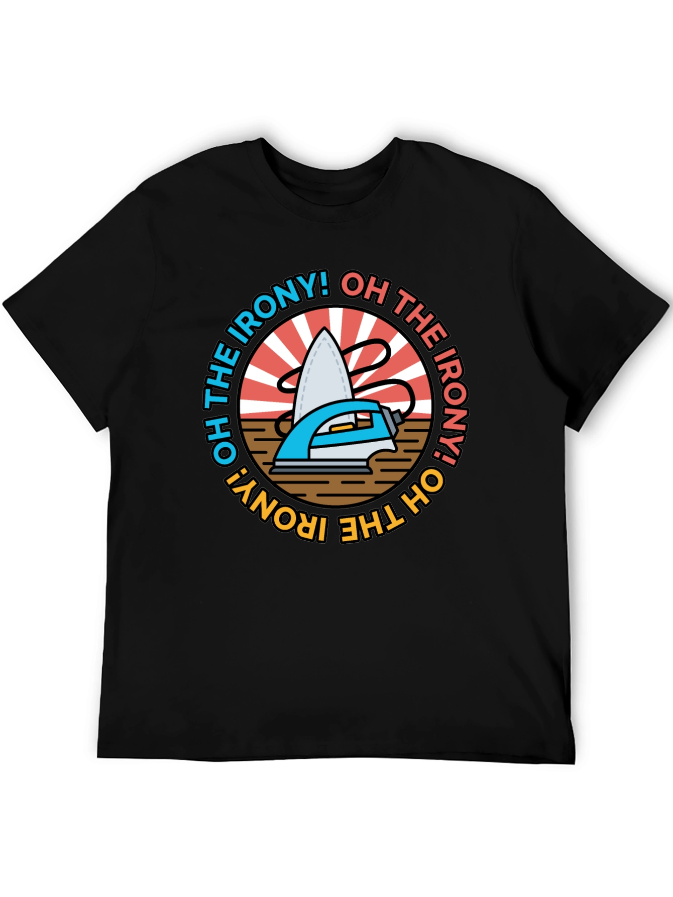 Oh The Irony! Graphic T-Shirt