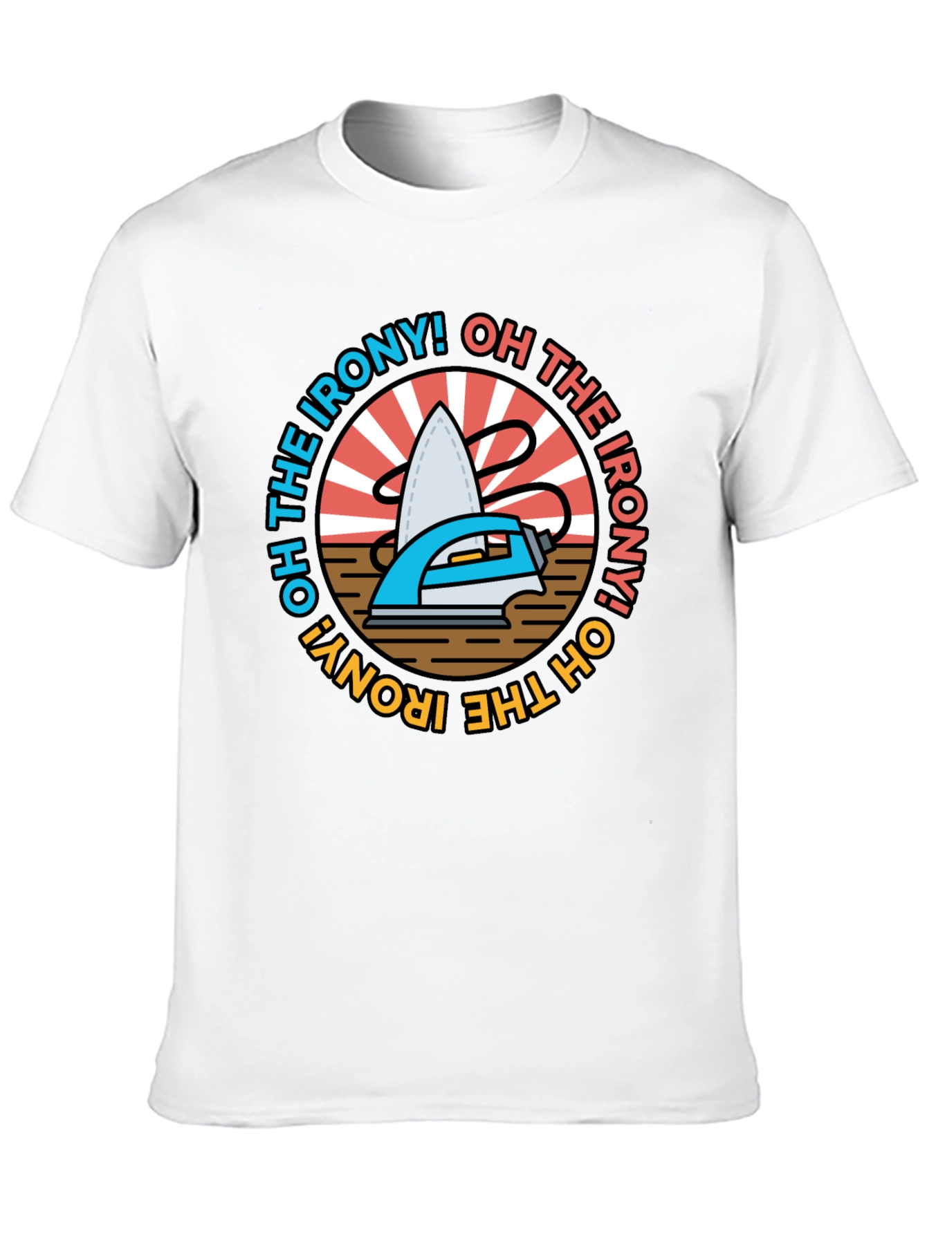 Oh The Irony! Graphic T-Shirt