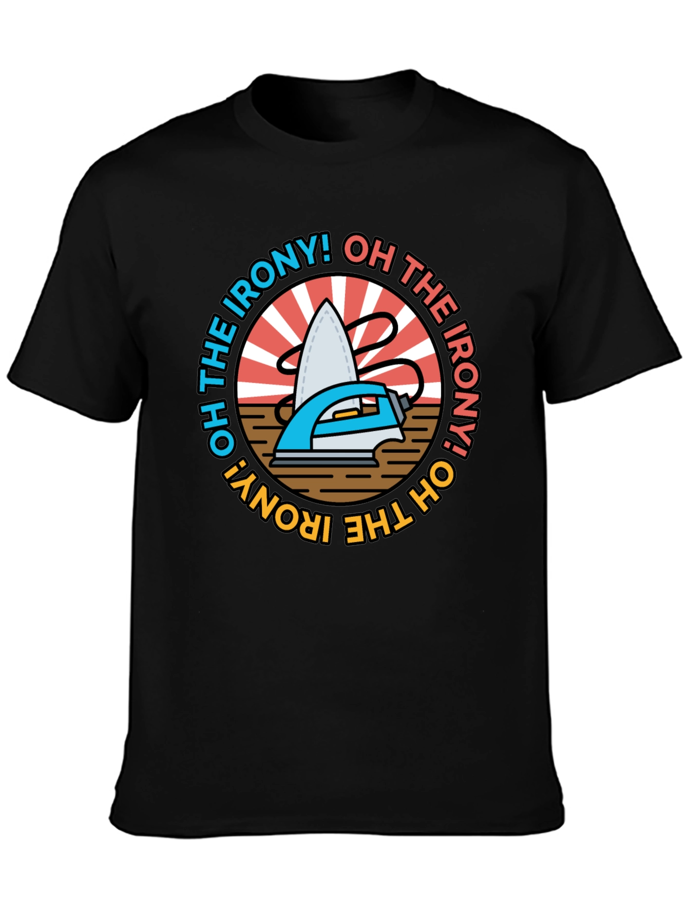 Oh The Irony! Graphic T-Shirt