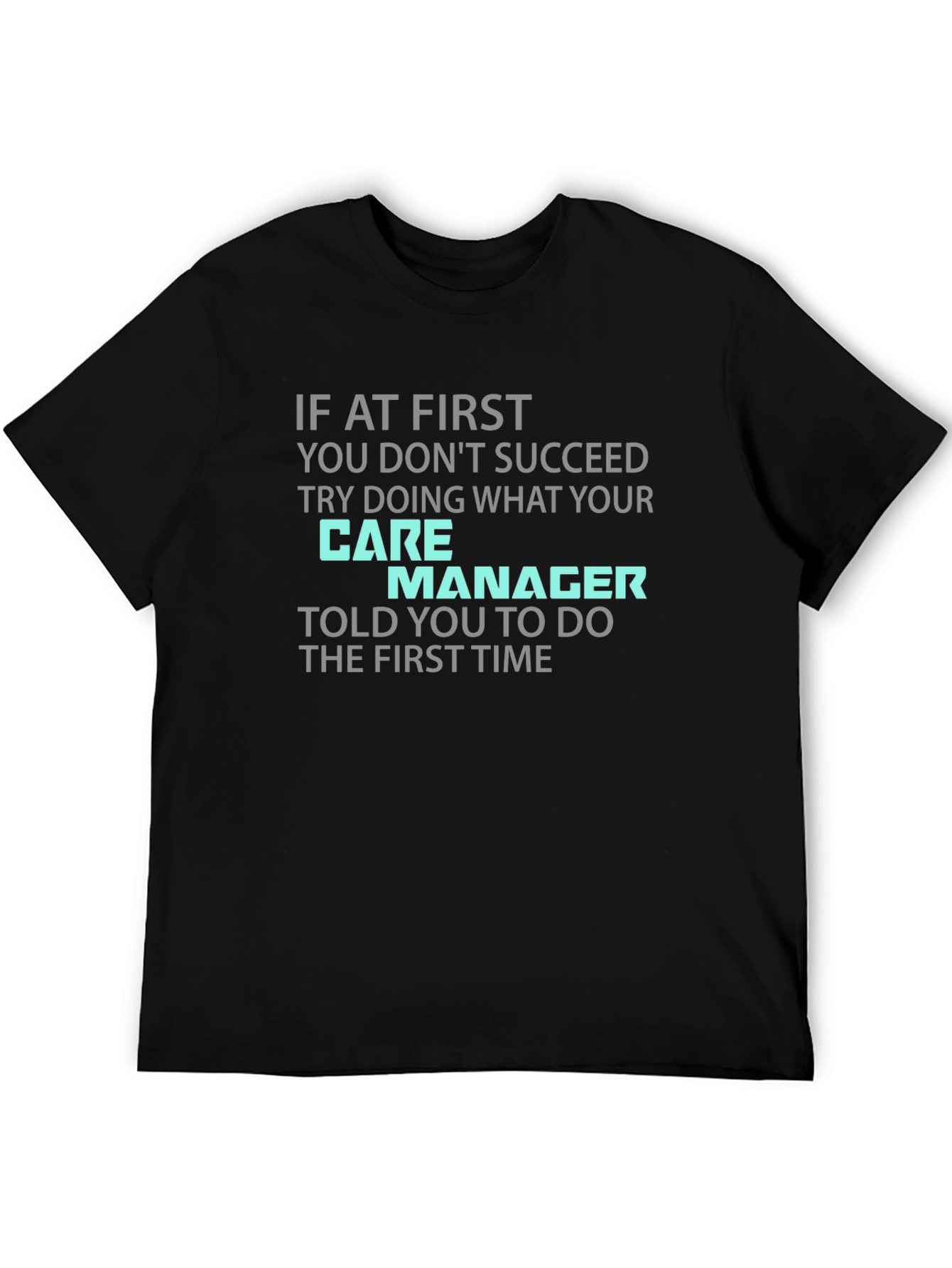 Care Manager T-Shirt - Funny Sarcastic Tee