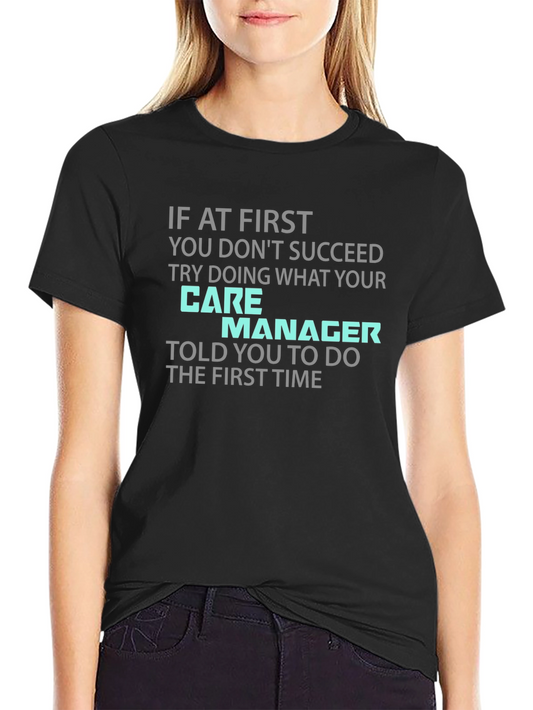 Care Manager T-Shirt - Funny Sarcastic Tee