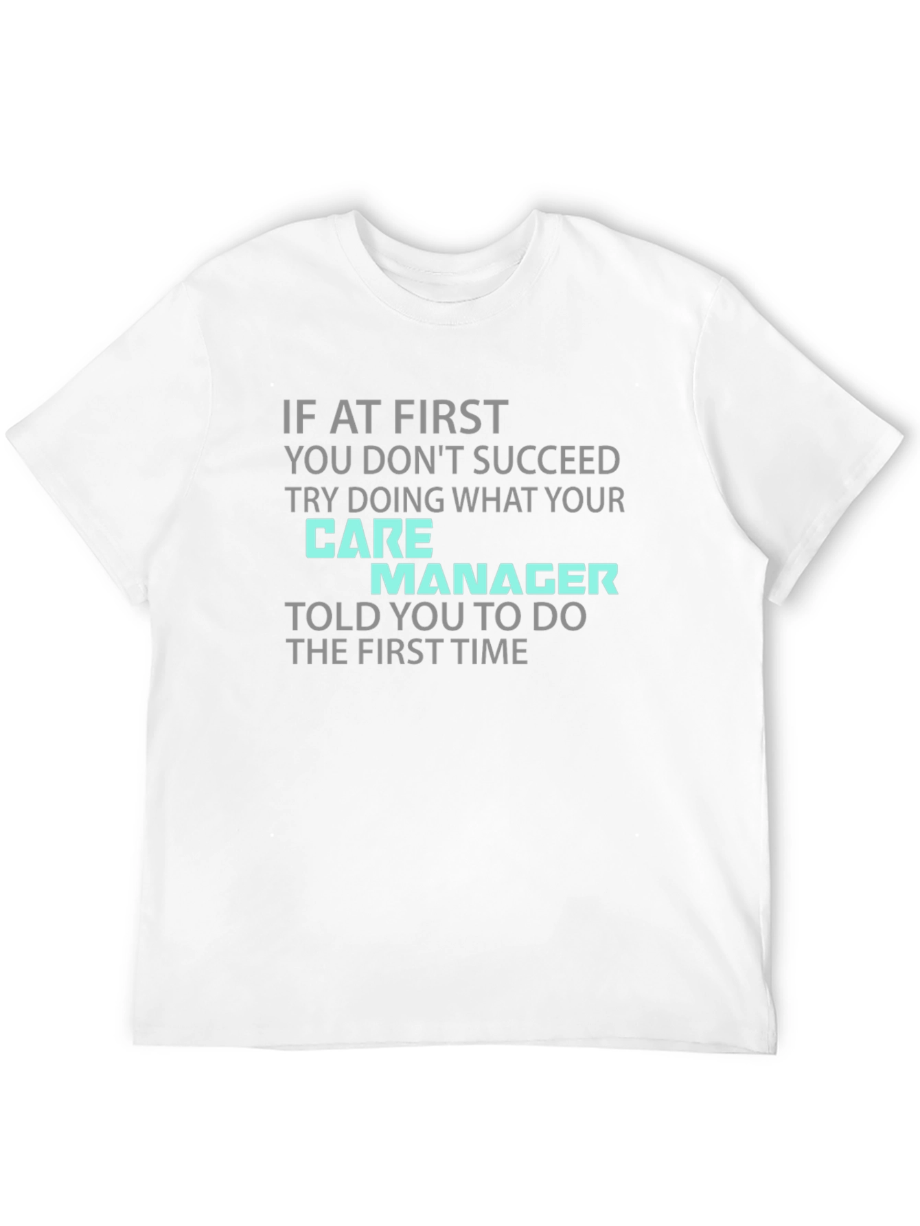 Care Manager T-Shirt - Funny Sarcastic Tee