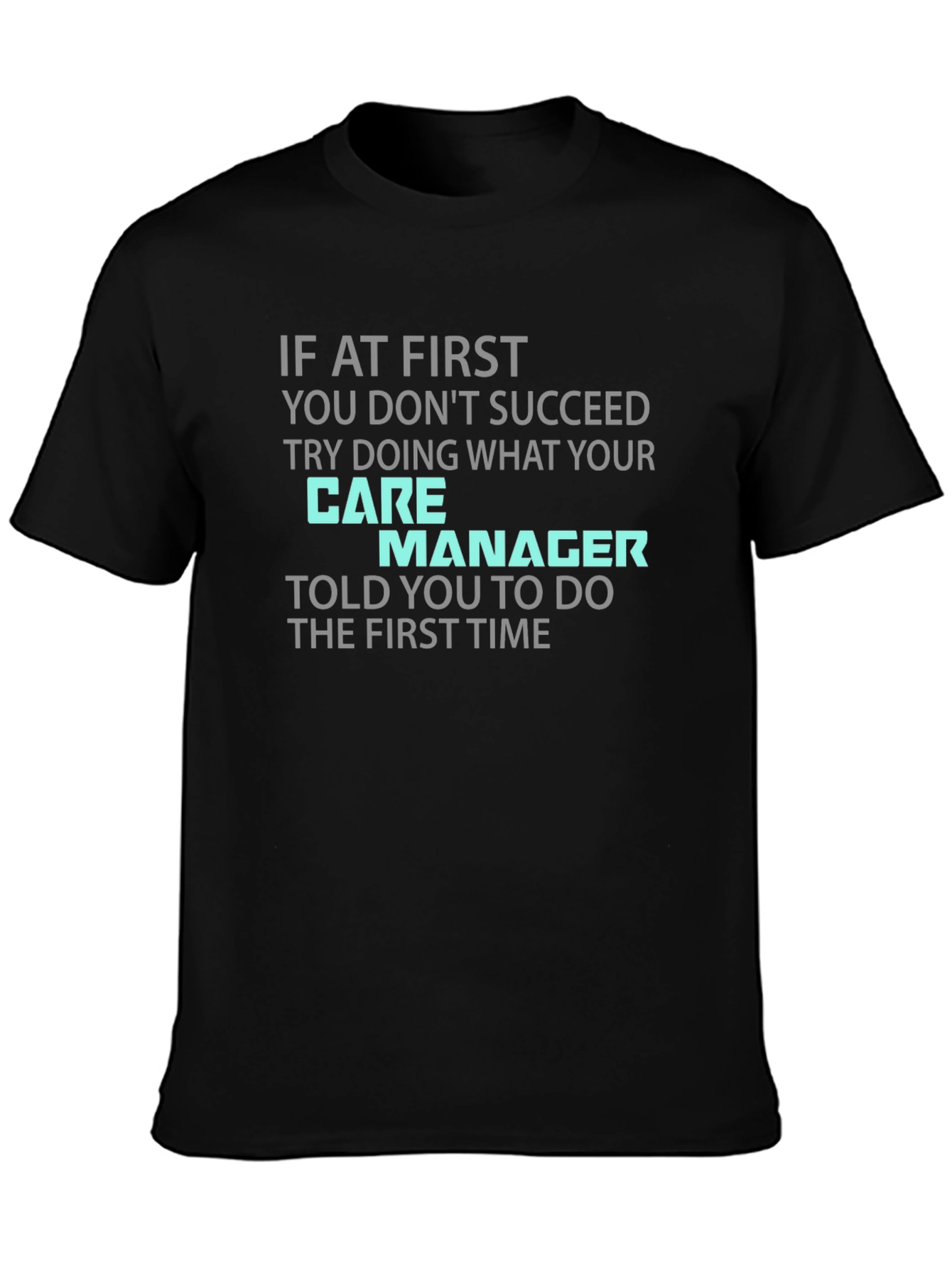 Care Manager T-Shirt - Funny Sarcastic Tee