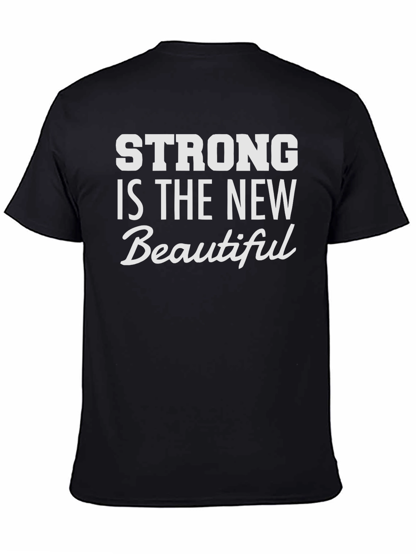 Strong Is The New Beautiful Graphic Tee