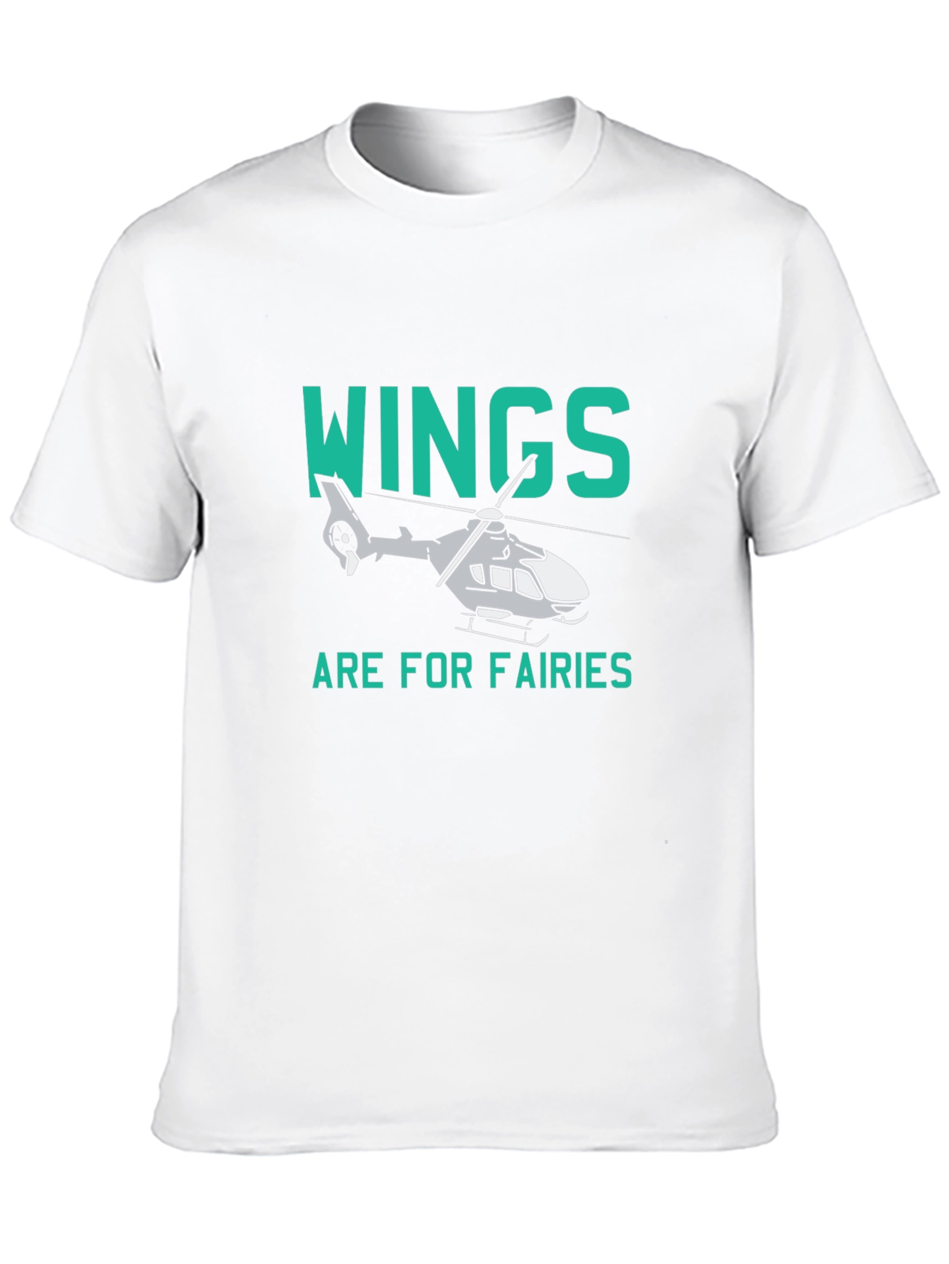 Wings are for Fairies Helicopter T-Shirt