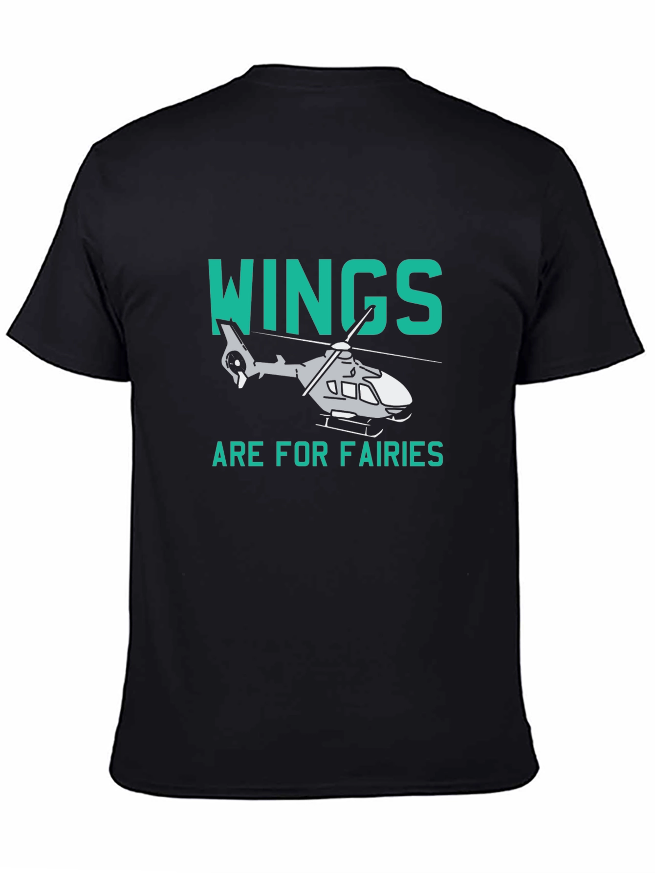 Wings are for Fairies Helicopter T-Shirt