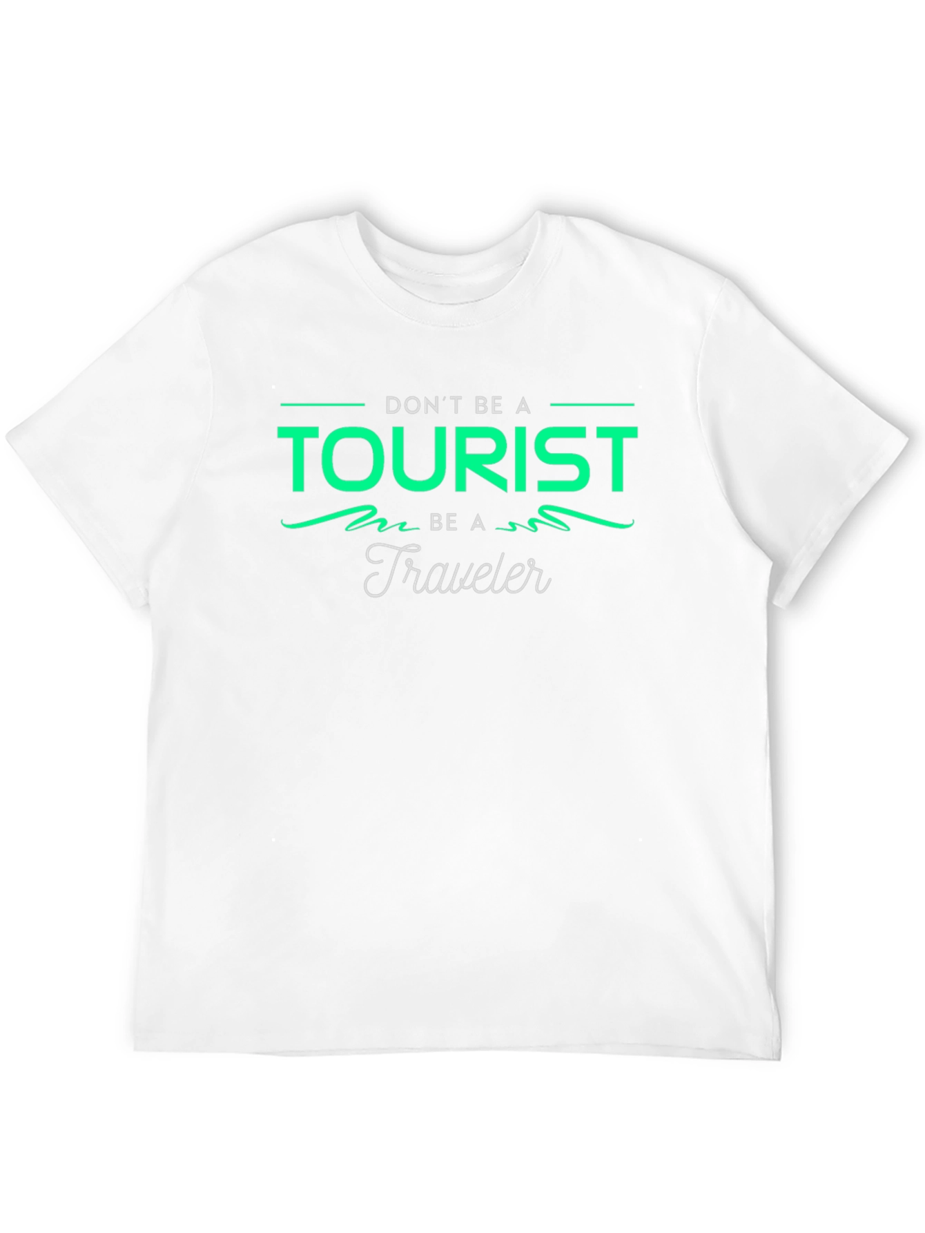 Dont Be A Tourist Be A Traveler Graphic Tee
