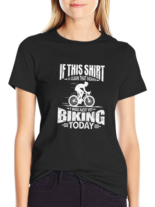Funny Biking T-Shirt - Clean Shirt Not Biking Today