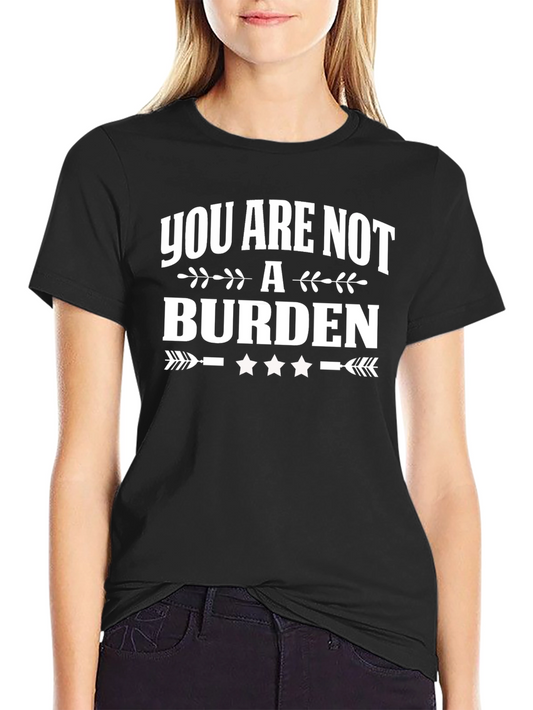 You Are Not a Burden Graphic T-Shirt