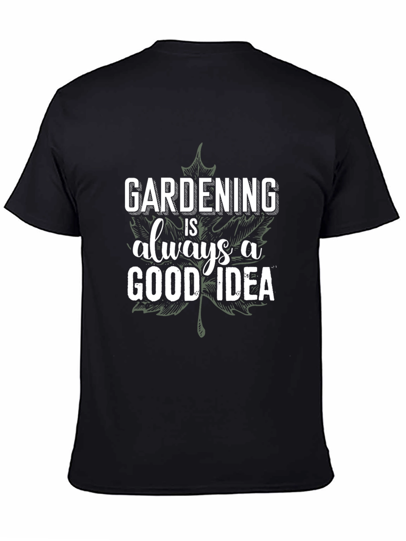 Gardening is Always a Good Idea Graphic Tee