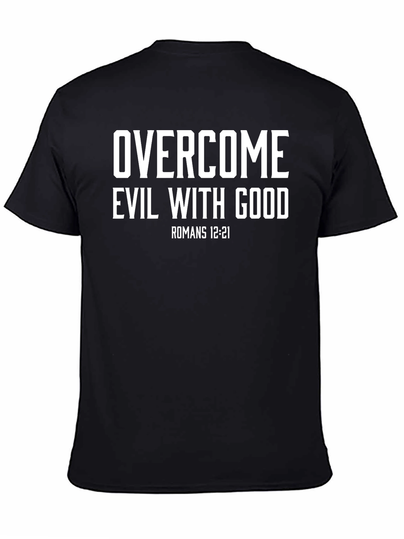 Overcome Evil With Good Romans 12:21 T-Shirt